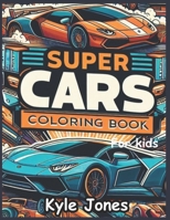 Super cars coloring book for teens and car lovers: A Collection of 50+ Supercars for Relaxation activity for Kids, Adults, Boys, A Fun Adventure of Creative, Racing, and Amazing cars with Space races B0CRQYJVHT Book Cover