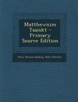 Matthewnim Taaiskt: The Gospel According to Matthew 1289579911 Book Cover