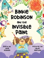Binkie Robinson and the Invisible Paint B0C2S47LMF Book Cover