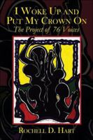 I Woke Up and Put My Crown On: The Project of 76 Voices 1413751091 Book Cover