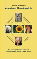 Abenteuer Homöopathie Band 4: Ein Homöopathisches Lesebuch Lehrreiche Fälle aus der Praxis 375572488X Book Cover
