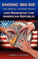 Ending 'Big SIS' (The Special Interest State) and Renewing the American Republic 147000626X Book Cover