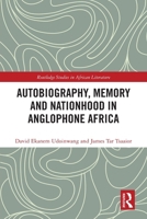 Autobiography, Memory and Nationhood in Anglophone Africa 1032275227 Book Cover