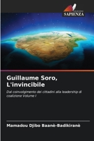 Guillaume Soro, L'invincibile: Dal coinvolgimento dei cittadini alla leadership di coalizione Volume I 6205871114 Book Cover