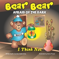 Bear Bear Afraid of the Dark I think not B08KH6QZN9 Book Cover