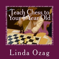 Teach Chess to Your 5 Year Old: A Beginner's Guide to Chess plus a BINGO CHESS game 1974337472 Book Cover