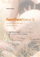 familienNatur II: Zurück zu den Wurzeln des Mutterseins (German Edition) 3753490520 Book Cover