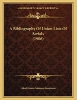 A Bibliography Of Union Lists Of Serials 1348041846 Book Cover