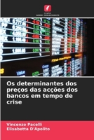 Os determinantes dos preços das acções dos bancos em tempo de crise (Portuguese Edition) 6207398211 Book Cover