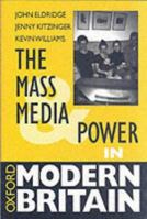 The Mass Media and Power in Modern Britain (Oxford Modern Britain) 0198781717 Book Cover