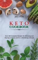 Keto Cookbook: Over 250 Complete Recipes for Slimming and Staying in Shape and for a Well-Being Lifestyle 180275072X Book Cover