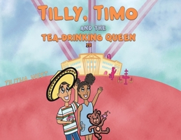Tilly, Timo and the Tea-Drinking Queen 1398412252 Book Cover