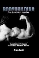 Bodybuilding: From Heavy Duty to SuperSlow 0984741453 Book Cover