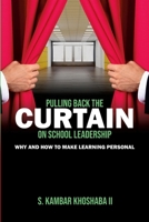 Pulling Back the Curtain on School Leadership: Why and How to Make Learning PERSONAL 1304722899 Book Cover