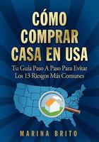 Como Comprar Casa En USA: Tu Guia, Paso a Paso, Para Evitar Los 13 Riesgos Mas Comunes 0979263409 Book Cover