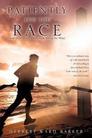 Patiently Run the Race 160791641X Book Cover