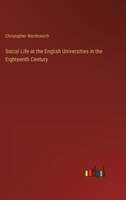 Social Life at the English Universities in the Eighteenth Century 1019157356 Book Cover