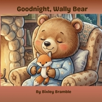 Goodnight, Wally Bear (Bramble's Forest Friends) B0H7BTF834 Book Cover
