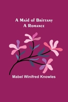 A Maid of Brittany: A Romance 9356705313 Book Cover