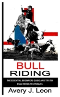 Bull Riding: The essential beginner's guild and tips to bull riding techniques B0F77SKVGV Book Cover