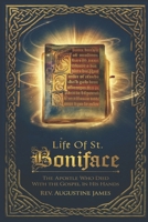 LIFE OF ST. BONIFACE: The Apostle Who Died with the Gospel in His Hands B0F23RBMBT Book Cover