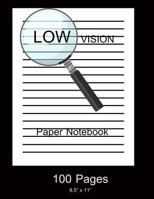 Low Vision Paper Notebook: Bold Line White Paper For Low Vision,Visually Impaired,Great for Students,Work,Writers,School,Note taking 8.5x 11" - 100 Pages 1719402760 Book Cover