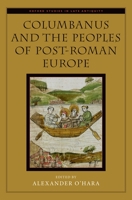 Columbanus and the Peoples of Post-Roman Europe 019085796X Book Cover