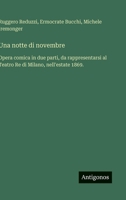 Una notte di novembre: Opera comica in due parti, da rappresentarsi al Teatro Re di Milano, nell'estate 1869. (Italian Edition) 3563230064 Book Cover