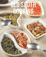 Old South Cooking: Remembering Old Recipe Favorites! B0BTW6D6JF Book Cover