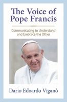 The Voice of Pope Francis: Communicating to Understand and Embrace the Other 0824523326 Book Cover