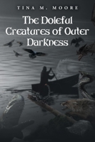 The Doleful Creatures of Outer Darkness B0C3KBHDQF Book Cover