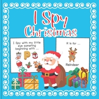 I Spy Christmas: A Fun Book For 2-7 Year Old About Winter & Christmas Great Gift For Preschoolers &Kids&Kindergarten B08P1THKQX Book Cover