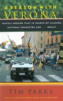 A Season with Verona: A Soccer Fan Follows His Team Around Italy in Search of Dreams, National Character and . . . Goals! 0099422670 Book Cover