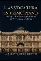 L'Avvocatura in Primo Piano: Strategie, Mentalità e Autorità per un’Avvocatura Moderna (Italian Edition) B0FF3CJ1KN Book Cover