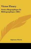 Victor Fleury: Notice Biographique Et Bibliographique (1881) 1167166078 Book Cover