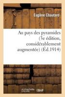 Au Pays Des Pyramides (3e A(c)Dition, Consida(c)Rablement Augmenta(c)E, Enrichie de Cartes Et Gravures) 2013422148 Book Cover