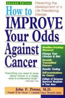 How to Improve Your Odds Against Cancer: Preventing the Development of Life Threatening Disease 0811908518 Book Cover