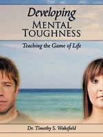 Developing Mental Toughness: Teaching the Game of Life 1438975112 Book Cover