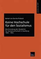 Keine Hochschule Fur Den Sozialismus: Die Grundung Der Akademie Fur Gemeinwirtschaft in Hamburg 1945 1955 3810033693 Book Cover