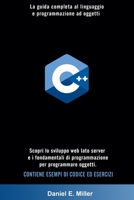 C++: La guida completa al linguaggio e programmazione ad oggetti. Scopri lo sviluppo web lato server e i fondamentali di pr B08TZ9QY8G Book Cover