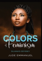 Colors of Feminism: Siliana's Odyssey B0B2V242C1 Book Cover