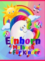 Einhorn Malbuch f�r Kinder: Erstaunlich F�rbung und Aktivit�t Buch f�r Kinder, Jungen und M�dchen mit 50 adorable Muster. Niedlich und Spa� F�rbung Seiten, eine Sammlung von Einh�rnern f�r Kinder. Das 100893464X Book Cover