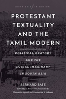 Protestant Textuality and the Tamil Modern: Political Oratory and the Social Imaginary in South Asia 1503628655 Book Cover