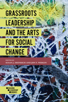 Grassroots Leadership and the Arts for Social Change 1786356880 Book Cover