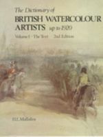 Dictionary of British Watercolour Artists Up to 1920 Volume I: The Text 1851490256 Book Cover