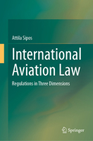International Civil Aviation Law: Regulations in Three Dimensions 3031390652 Book Cover