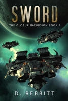 Sword: The Globur Incursion Book 5 B0892HSXL5 Book Cover