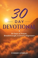 30 Day Devotional: 30 Days of Prayer, Breakthrough, & Divine Alignment B0H9132NM5 Book Cover