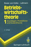 Betriebswirtschaftstheorie: Band 1: Grundlagen, Produktions- und Kostentheorie (Springer-Lehrbuch) (German Edition) 3540541012 Book Cover