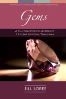 Gems: A Multifaceted Collection of 16 Clear Spiritual Teachings 1532808445 Book Cover